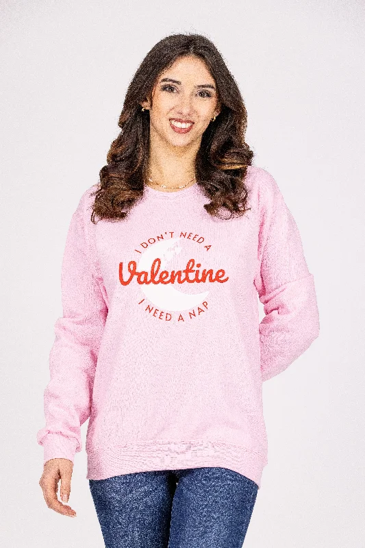 I Don't Need A Valentine, I Need A Nap Women's Crewneck Sweatshirt *Final Sale*