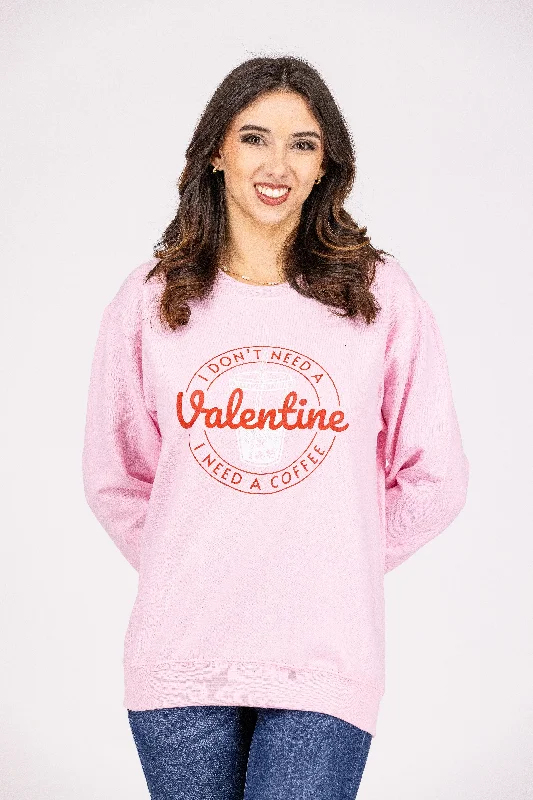 I Don't Need A Valentine, I Need A Coffee Women's Crewneck Sweatshirt *Final Sale*